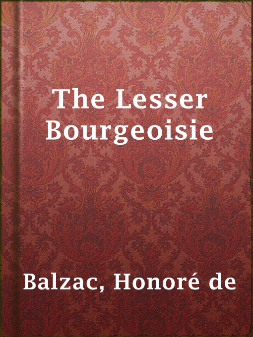 Title details for The Lesser Bourgeoisie by Honoré de Balzac - Available
